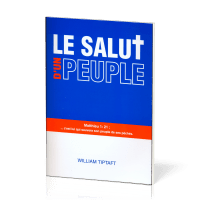 Salut d'un peuple, Le - Matthieu 1.21 : c’est lui qui sauvera son peuple de ses péchés