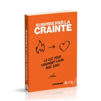 Surpris par la crainte - La clé pour vraiment vivre avec Dieu