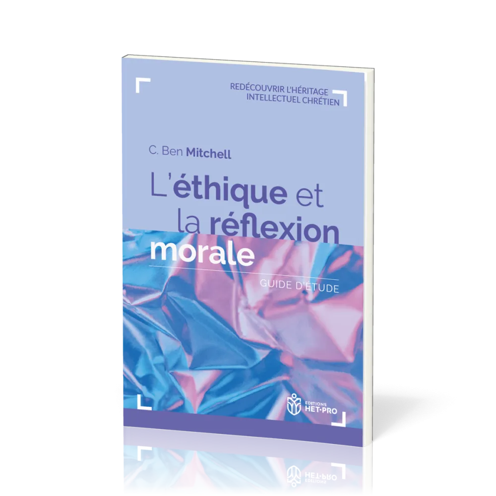 Ethique et la réflexion morale, L' - Guide d’étude