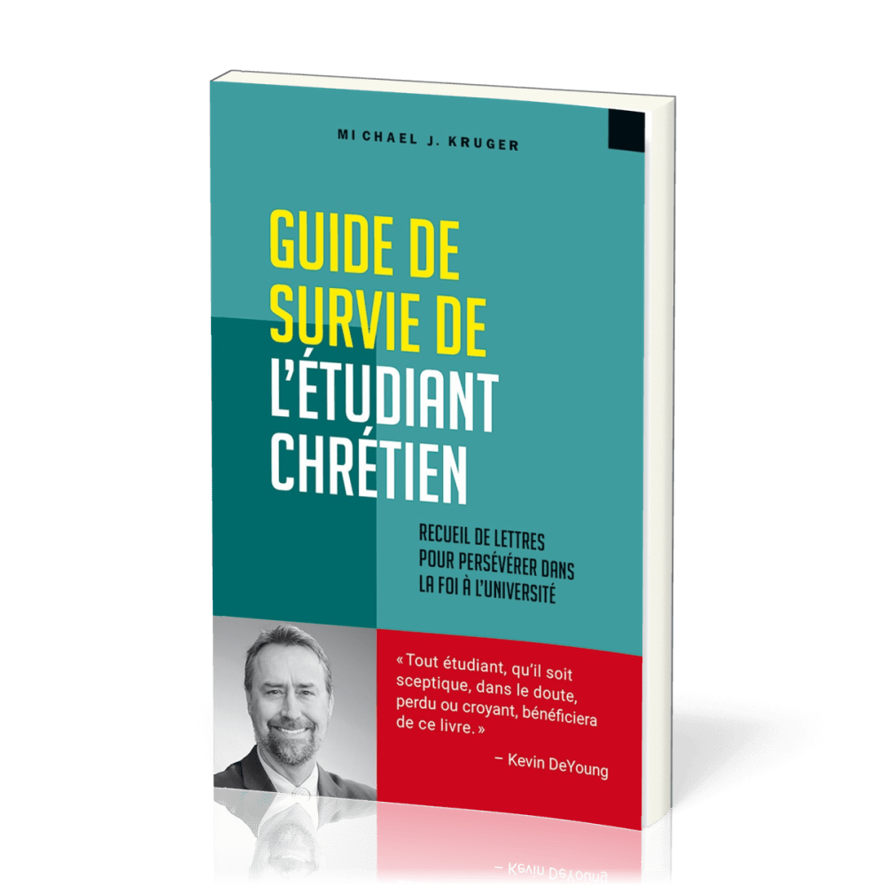 Guide de survie de l'étudiant chrétien - Recueil de lettres pour persécérer dans la foi à l'univ...