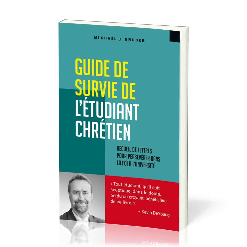 Guide de survie de l'étudiant chrétien - Recueil de lettres pour persécérer dans la foi à l'univ...