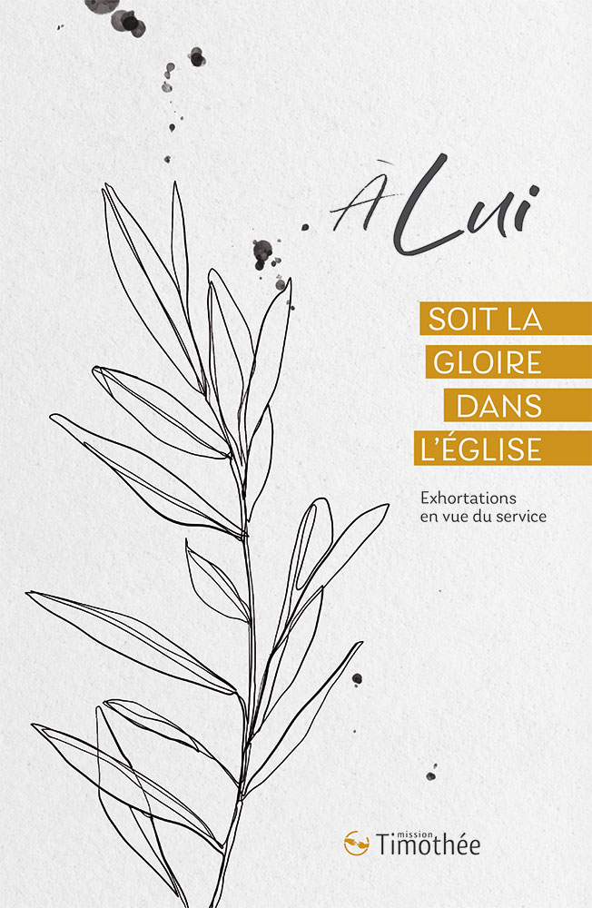A Lui soit la Gloire dans l'église - Exhortations en vue du service