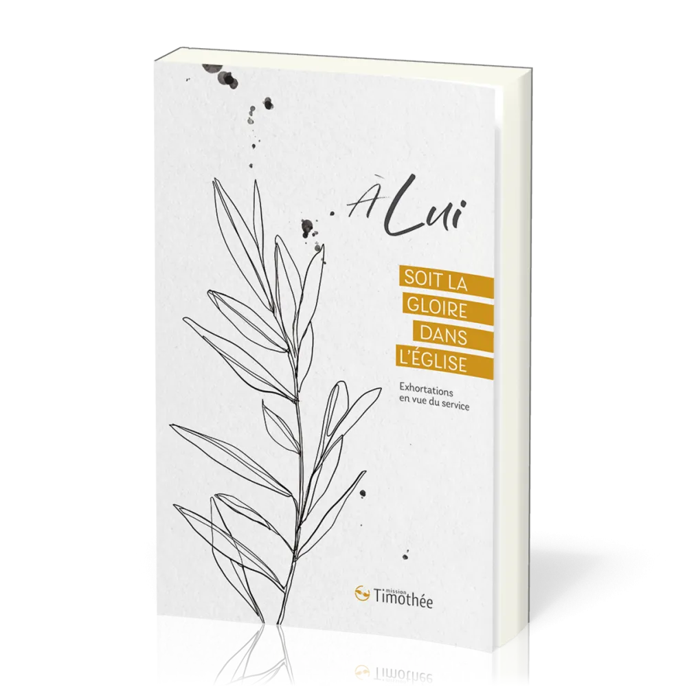 A Lui soit la Gloire dans l'église - Exhortations en vue du service