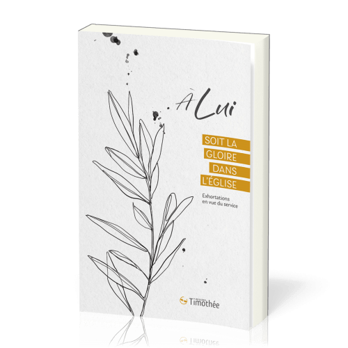 A Lui soit la Gloire dans l'église - Exhortations en vue du service