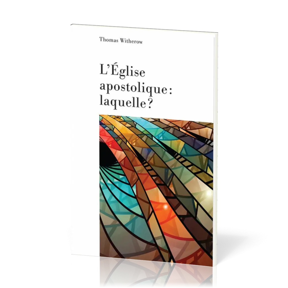 Eglise apostolique : laquelle ?, L'