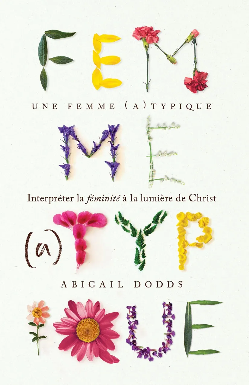 Femme (a)typique, Une - Interpréter la féminité à la lumière de Christ