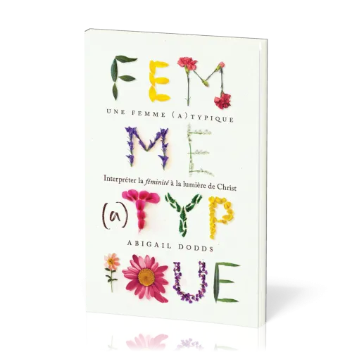 Femme (a)typique, Une - Interpréter la féminité à la lumière de Christ