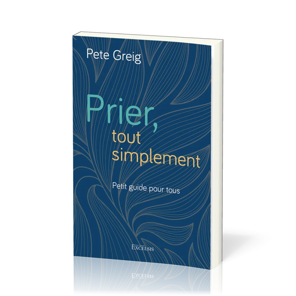 Prier, tout simplement - Petit guide pour tous