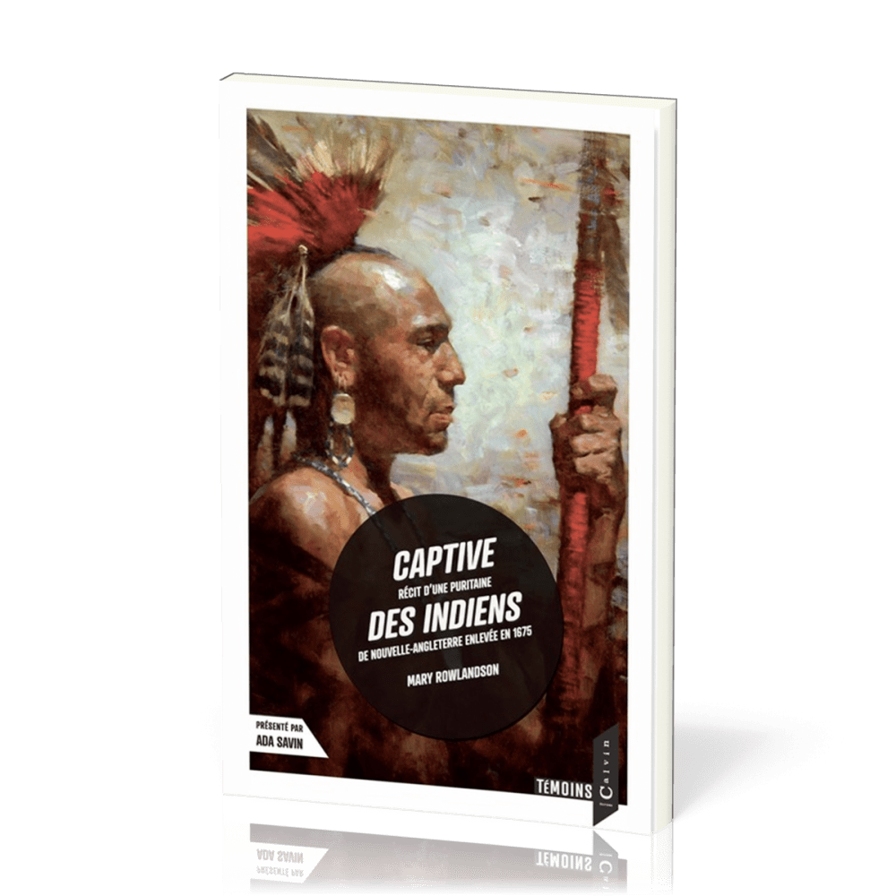 Captive des indiens - Récit d'une puritaine de Nouvelle-Angleterre enlevée en 1675