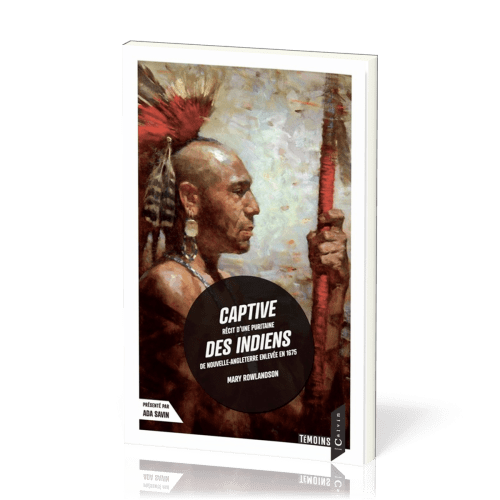 Captive des indiens - Récit d'une puritaine de Nouvelle-Angleterre enlevée en 1675