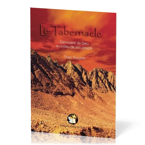 Tabernacle, Le - Sanctuaire du Dieu au milieu de son peuple