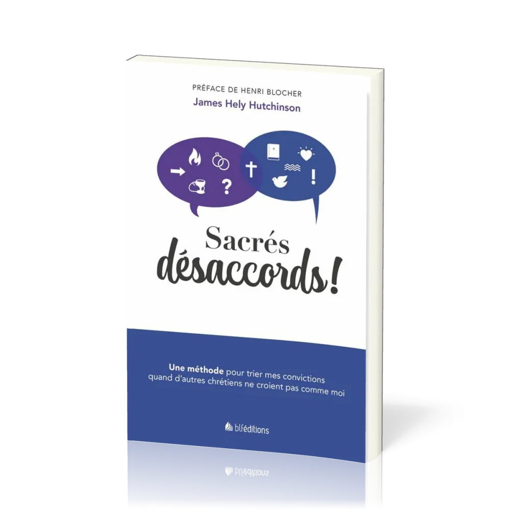 Sacrés désaccords ! - Une méthode pour trier mes convictions quand d'autres chrétiens ne croient...