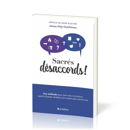 Sacrés désaccords ! - Une méthode pour trier mes convictions quand d'autres chrétiens ne croient...