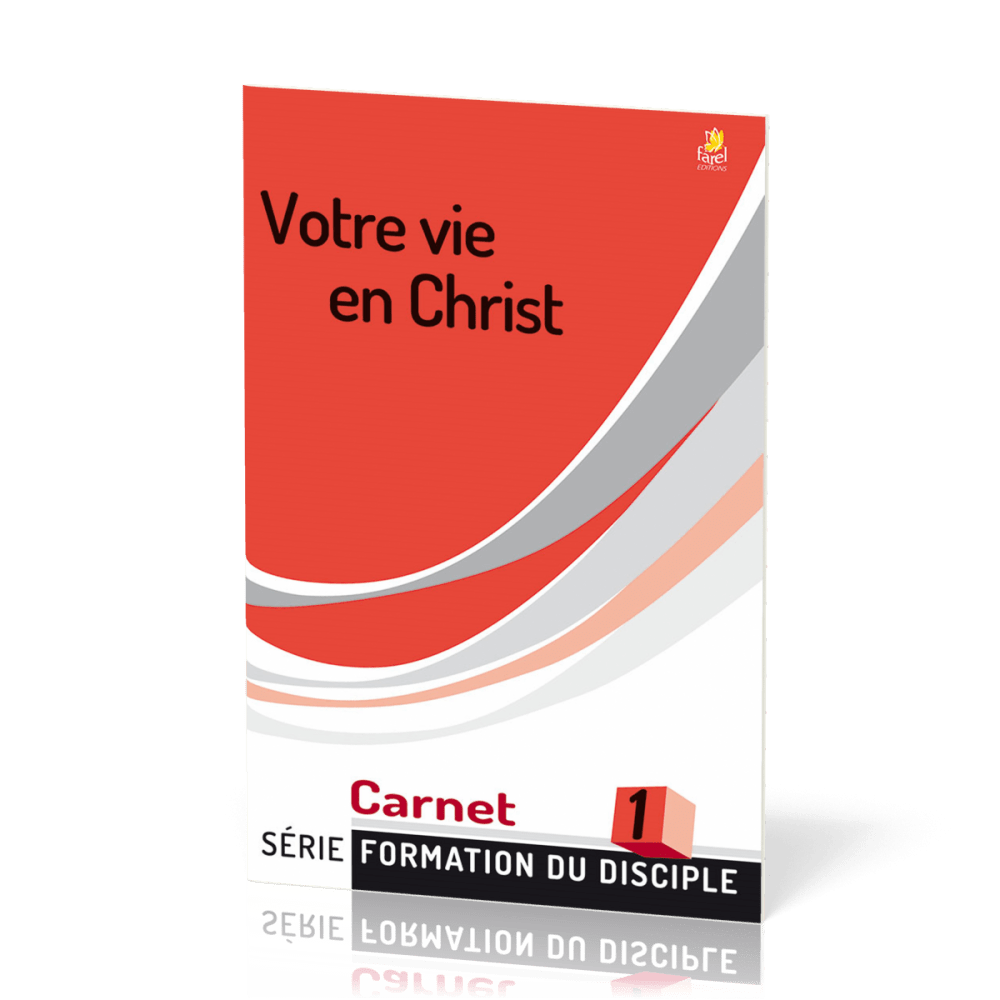 Votre vie en Christ - Formation du disciple 1