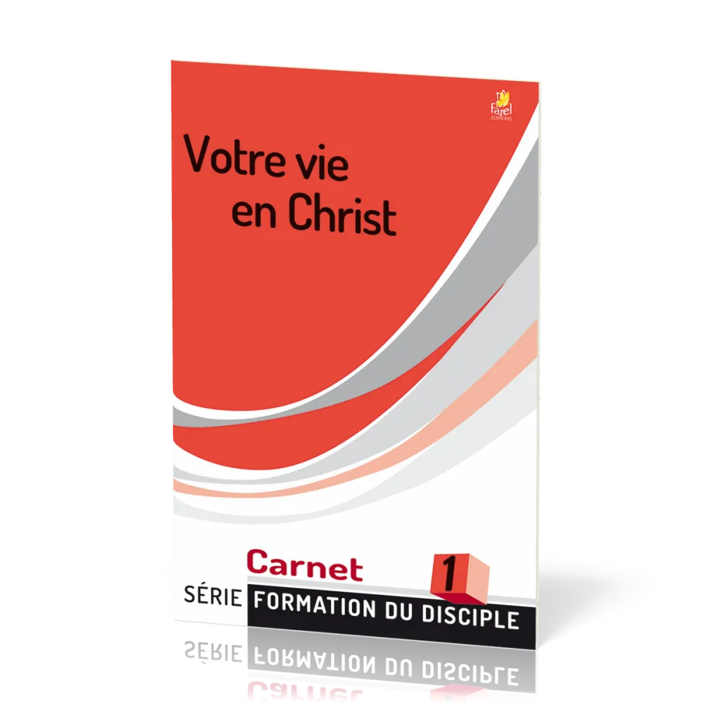 Votre vie en Christ - Formation du disciple 1