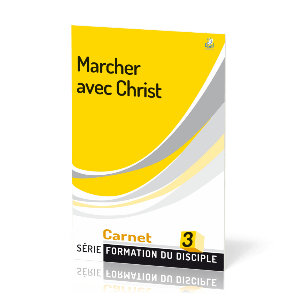 Marcher avec Christ - Formation du disciple 3
