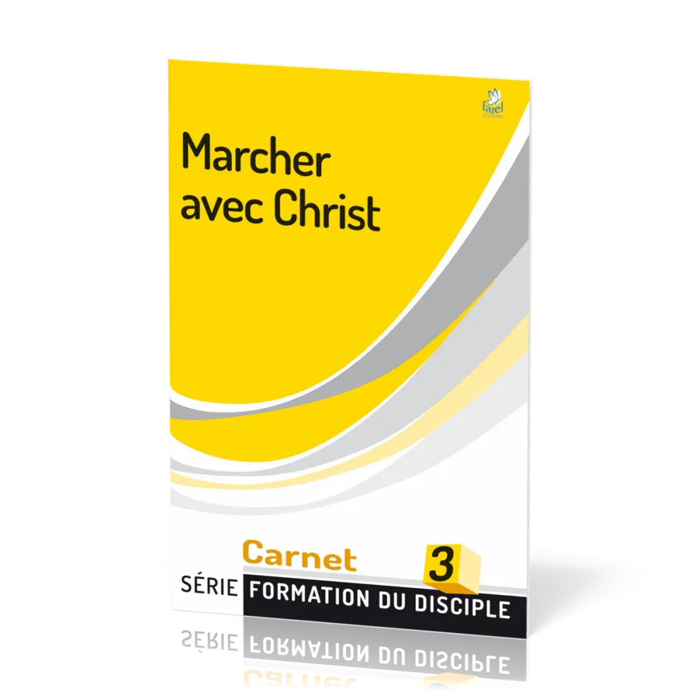 Marcher avec Christ - Formation du disciple 3