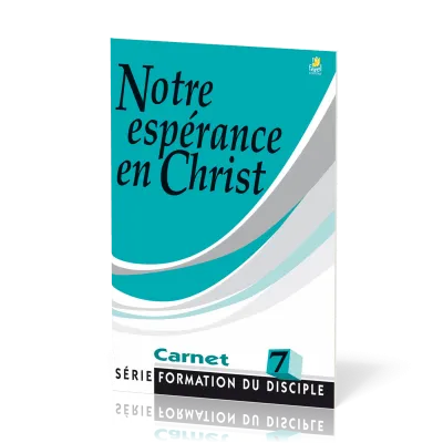 Notre espérance en Christ - Formation du disciple 7