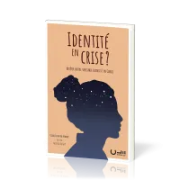 Identité en crise ? - Revêtir notre véritable identité en Christ