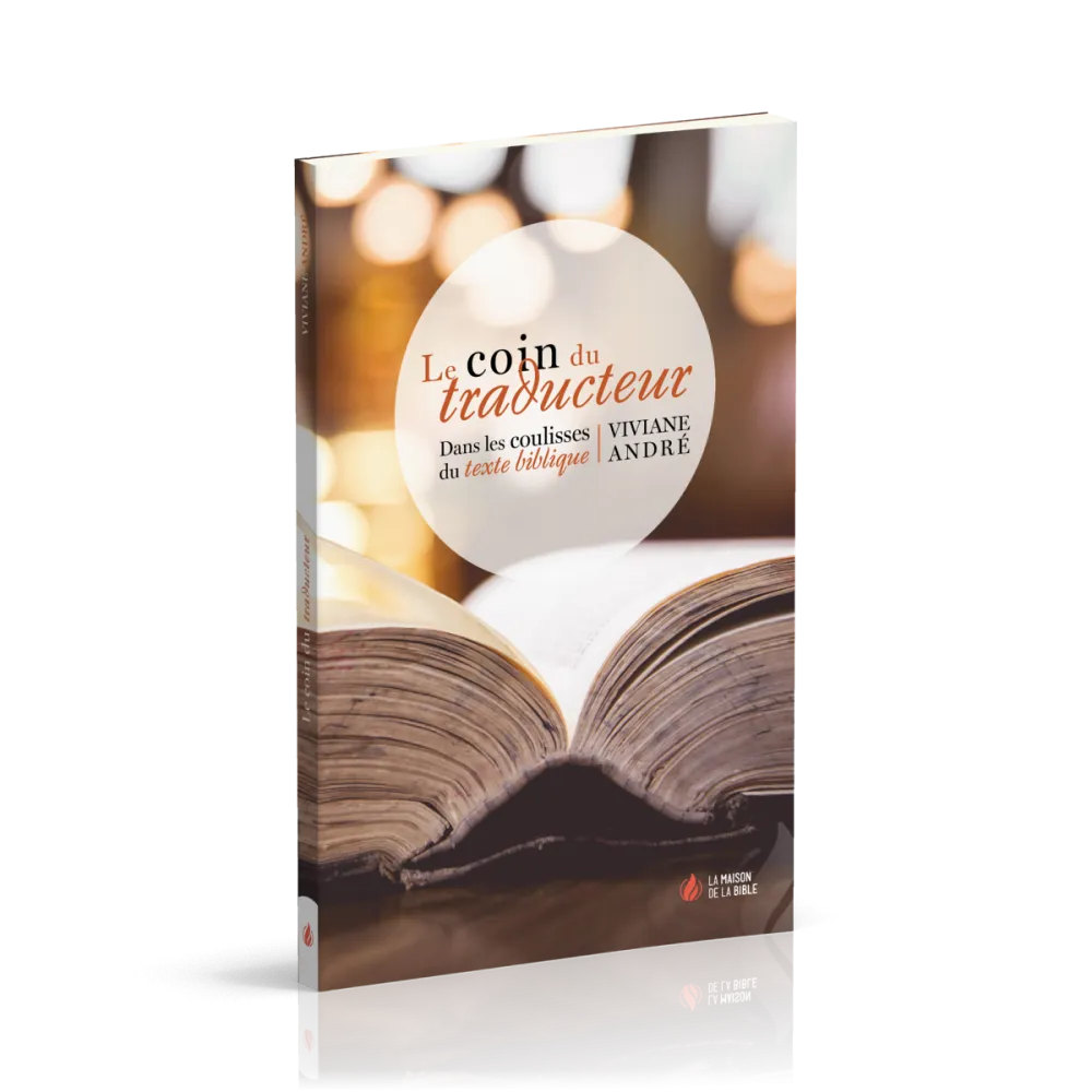 Coin du traducteur, Le - Dans les coulisses du texte biblique