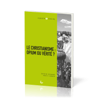 Christianisme : opium ou vérité, Le