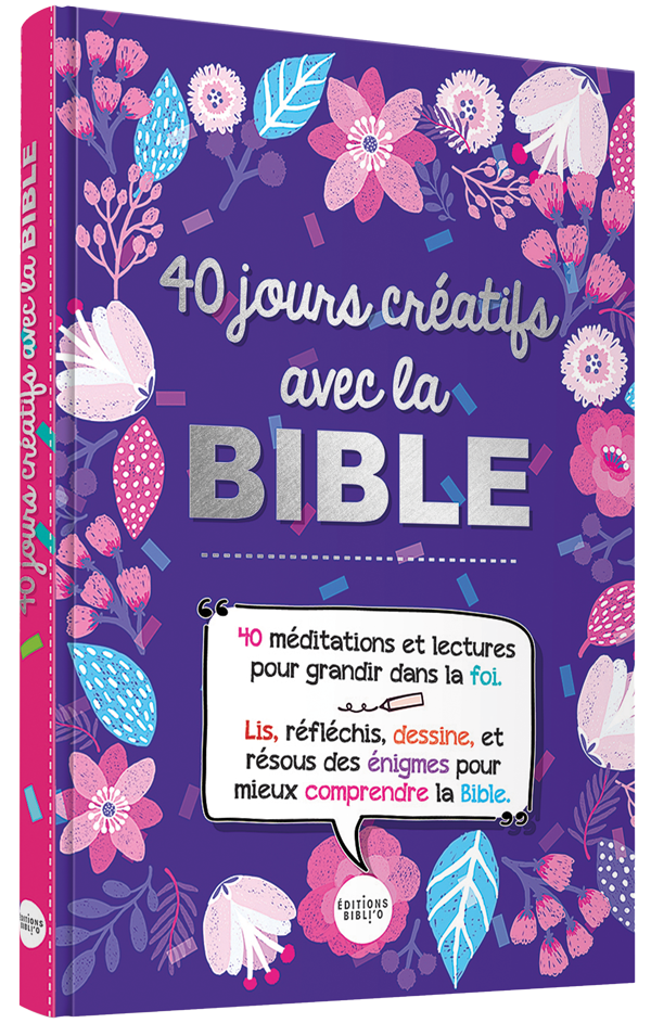 40 jours créatifs avec la Bible - 40 méditations et lectures pour grandir dans la foi