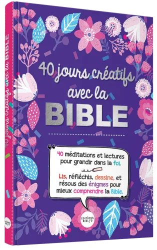 40 jours créatifs avec la Bible - 40 méditations et lectures pour grandir dans la foi