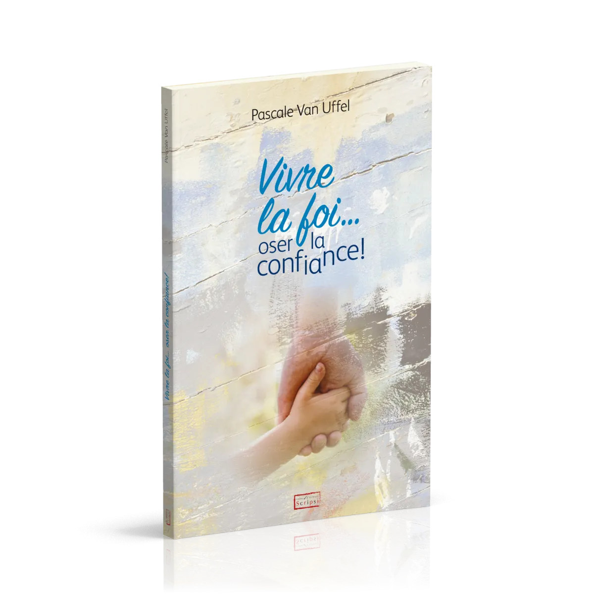 Vivre la foi... oser la confiance !
