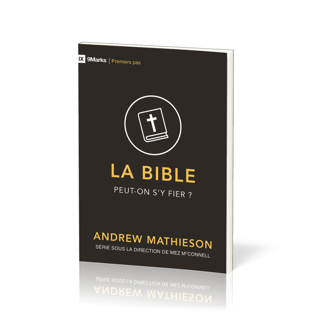 Bible, La - Peut-on s'y fier ?