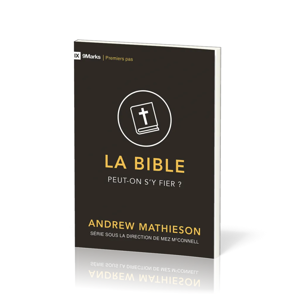 Bible, La - Peut-on s'y fier ?