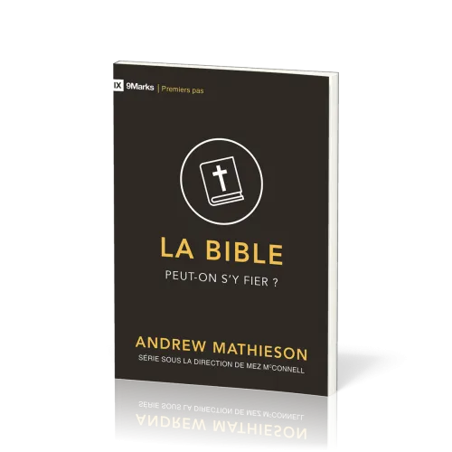 Bible, La - Peut-on s'y fier ?
