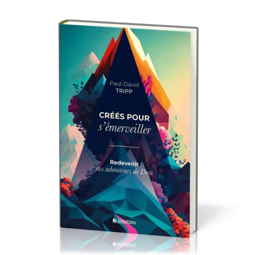 Créés pour s'émerveiller - Redevenir des adorateurs de Dieu