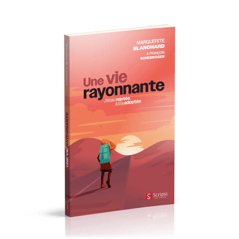Vie rayonnante, une - J'étais rejetée, il m'a adoptée