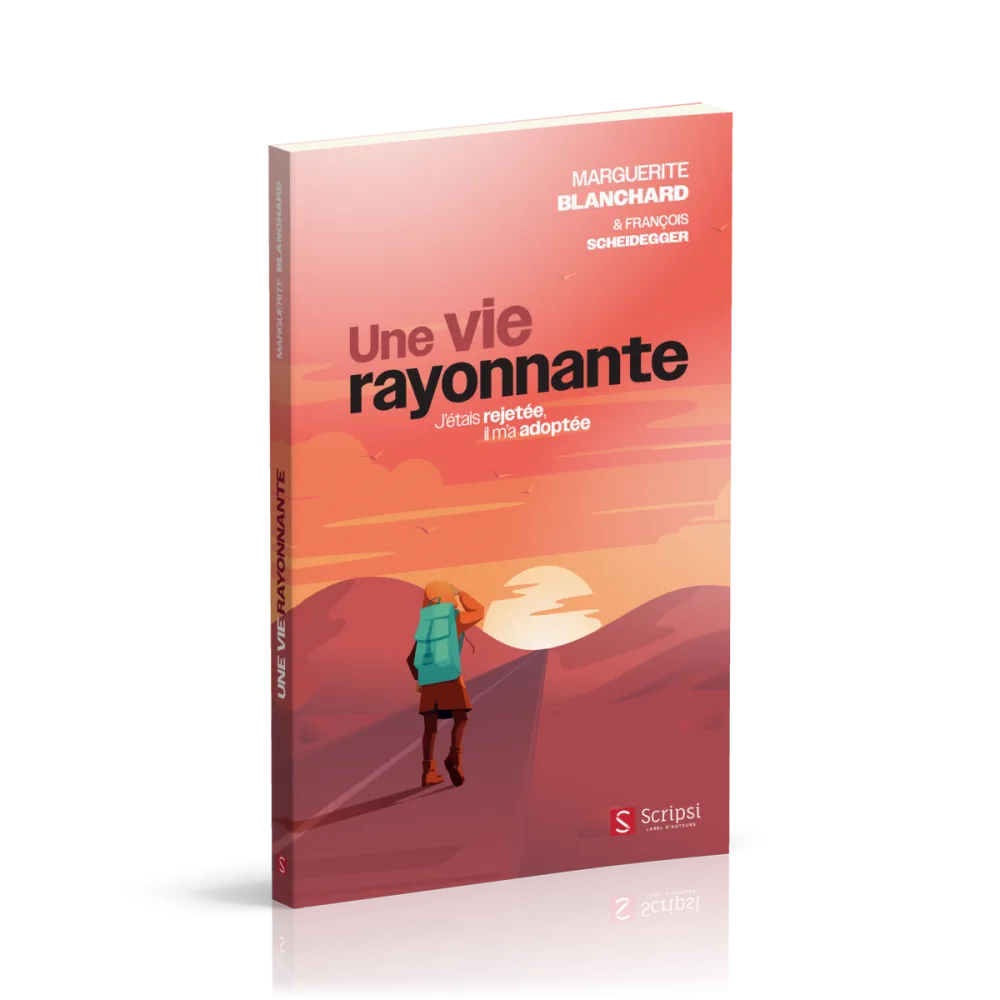 Vie rayonnante, une - J'étais rejetée, il m'a adoptée
