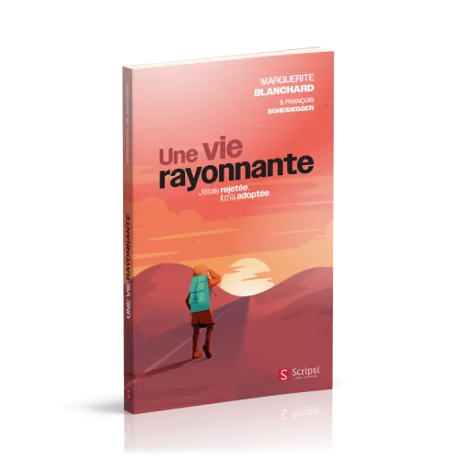 Vie rayonnante, une - J'étais rejetée, il m'a adoptée