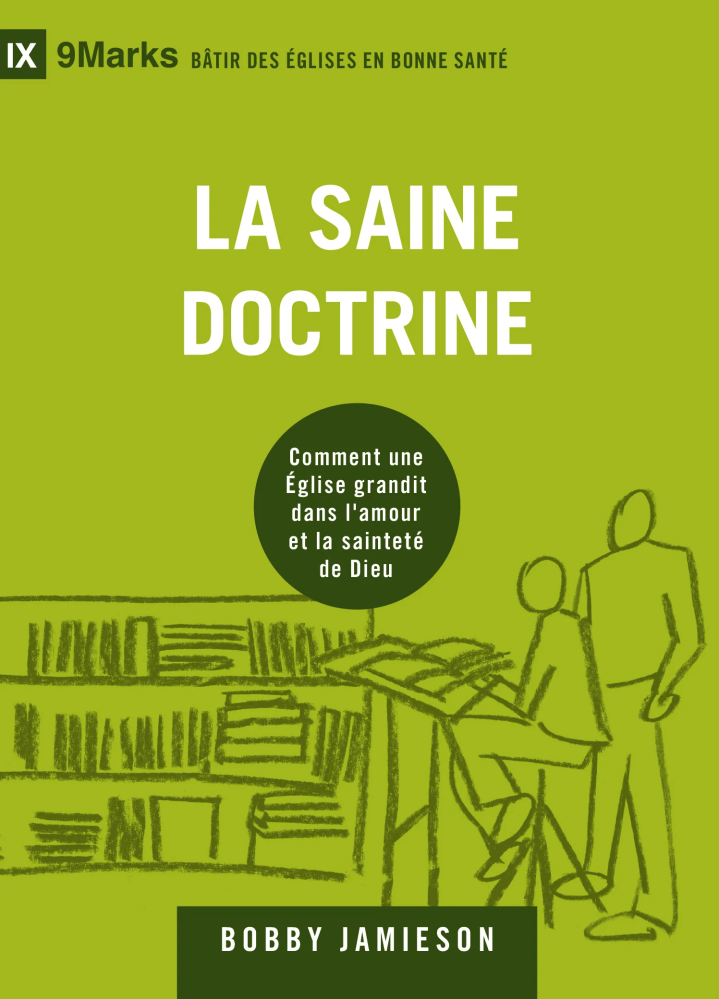 Saine doctrine, La - Comment une Église grandit dans l'amour et la sainteté de Dieu