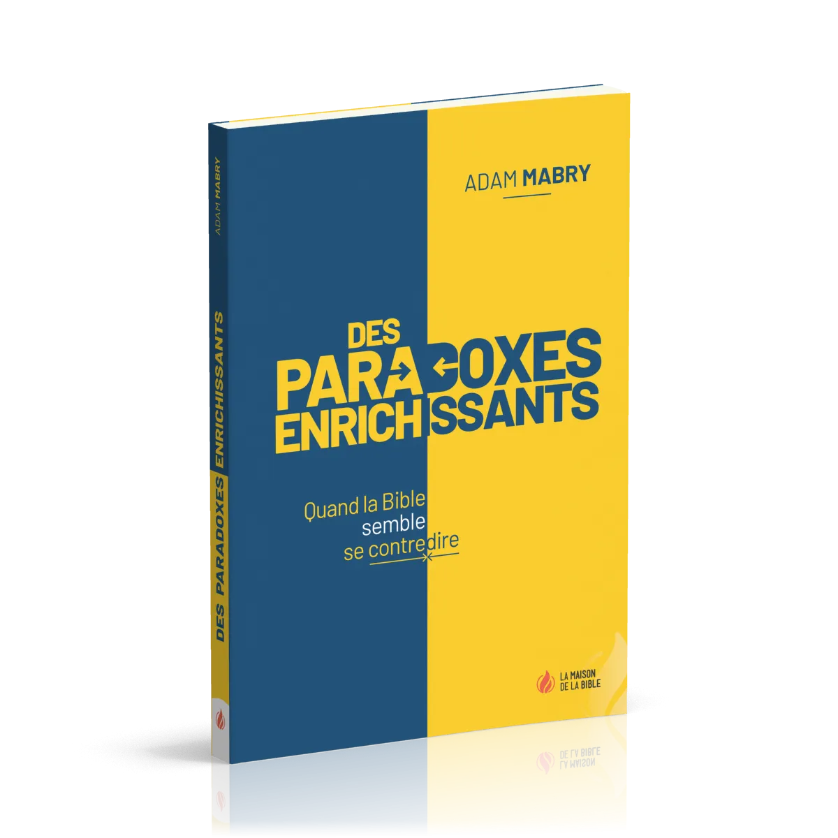Paradoxes enrichissants, Des - Quand la Bible semble se contredire