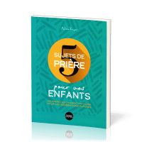 5 sujets de prière pour vos enfants