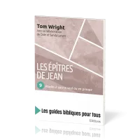 Epîtres de Jean, Les : 9 études à suivre seul ou en groupe