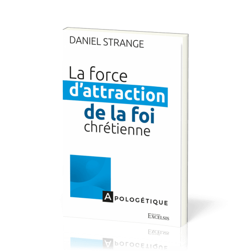 Force d’attraction de la foi chrétienne, La