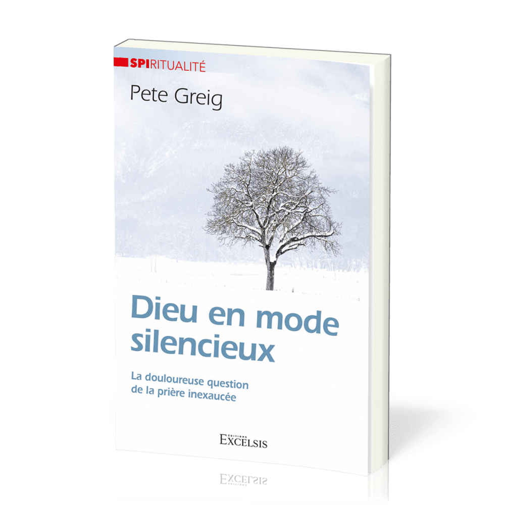 Dieu en mode silencieux - La douloureuse question de la prière inexaucée