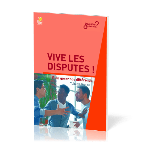 Vive les disputes - Bien gérer nos différents