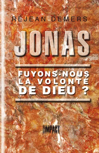 Jonas - Fuyons-nous la volonté de Dieu ?