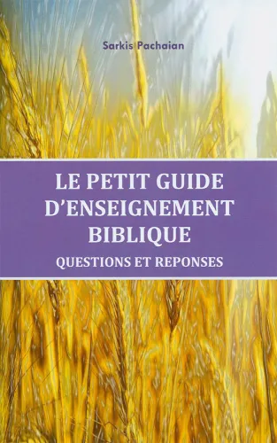 Petit guide d'enseignement biblique, Le - Questions et réponses