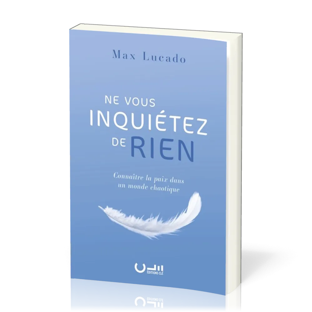 Ne vous inquiétez de rien - Connaître la paix dans un monde chaotique