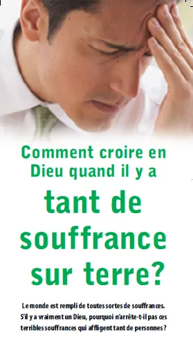 Comment croire en Dieu quand il y a tant de souffrances sur terre ?