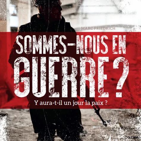 Sommes-nous en guerre ?