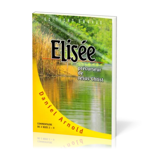 Elisée précurseur de Jésus-Christ (2 Rois 2-9)