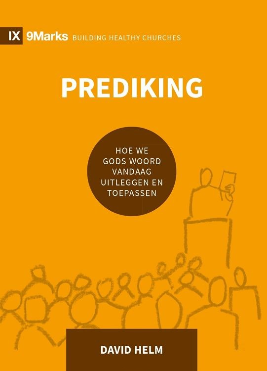 Prediking - Hoe we Gods woord vandaag uitleggen en toepassen