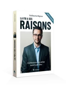 Foi a ses raisons, La - Confession d'un athée surpris par Dieu